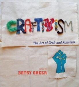 The cover of 'Craftivism: the art of craft and activism' by Betsy Greer