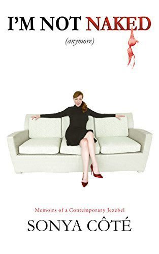 The cover of the book 'I'm Not Naked (Anymore)' by Sonya Côte